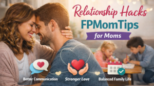 Relationship Hacks FPMomTips